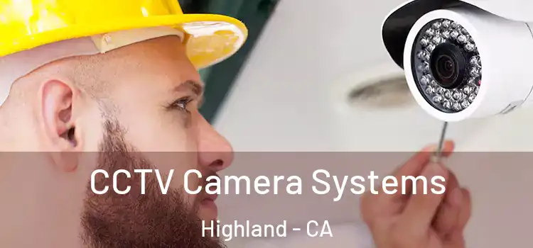 CCTV Camera Systems Highland - CA