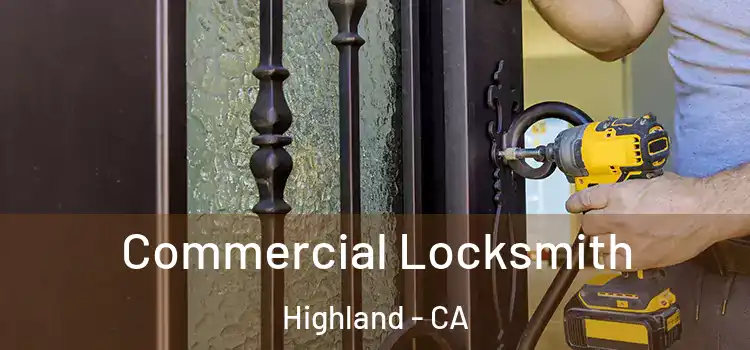 Commercial Locksmith Highland - CA