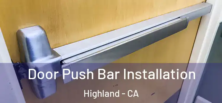 Door Push Bar Installation Highland - CA