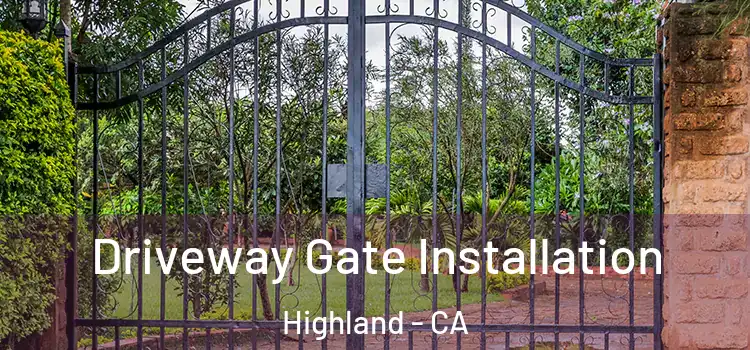 Driveway Gate Installation Highland - CA