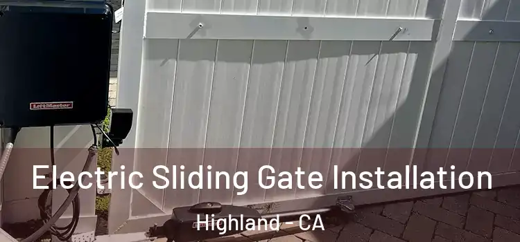 Electric Sliding Gate Installation Highland - CA
