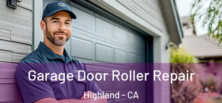  Garage Door Roller Repair Highland - CA