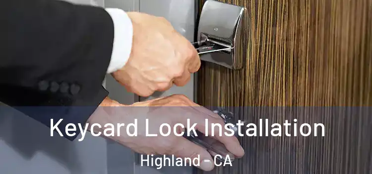 Keycard Lock Installation Highland - CA