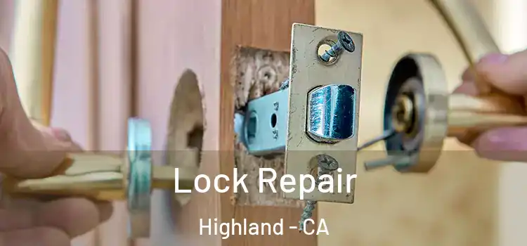 Lock Repair Highland - CA