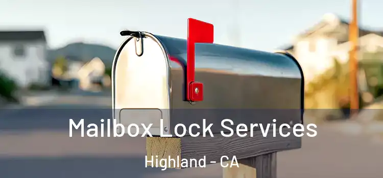 Mailbox Lock Services Highland - CA