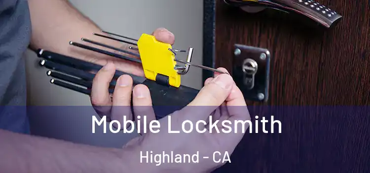 Mobile Locksmith Highland - CA