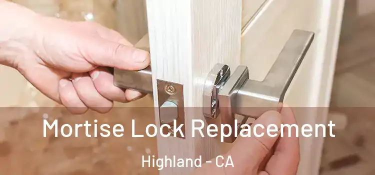 Mortise Lock Replacement Highland - CA