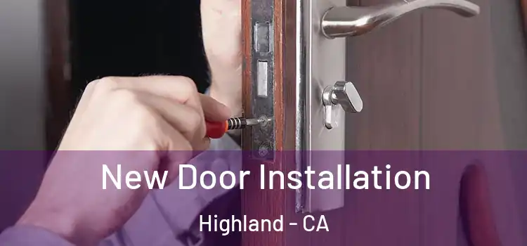 New Door Installation Highland - CA