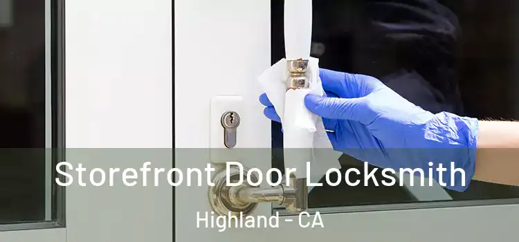 Storefront Door Locksmith Highland - CA